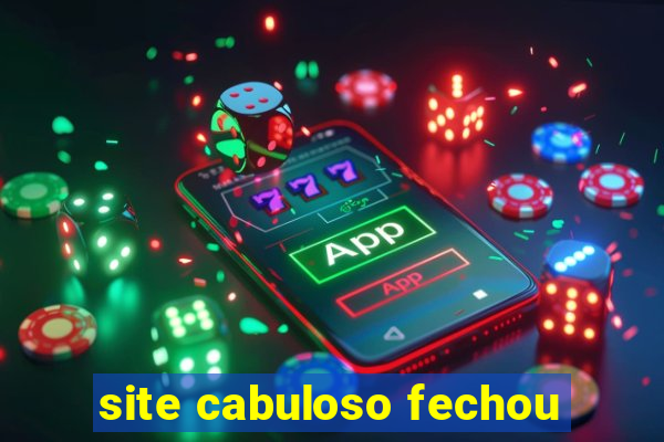 site cabuloso fechou